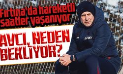 Abdullah Avcı, neden bekliyor?