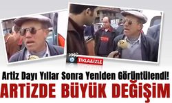 Artiz Dayı Yıllar Sonra Yeniden Görüntülendi!