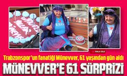 Trabzonspor’un fanatiği Münevver'e sürpriz doğum günü