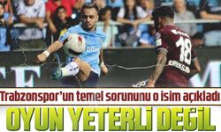 Trabzonspor’un temel sorununu o isim açıkladı