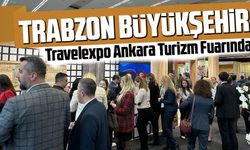 Trabzon Büyükşehir Travelexpo Ankara Turizm Fuarında