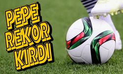 Pepe rekor kırdı