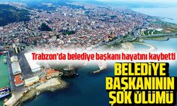 Trabzon’da belediye başkanı hayatını kaybetti, cenazesi bugün