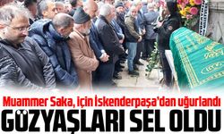 Muammer Saka, son yolculuğuna uğurlandı