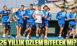 26 yıllık özlem bitecek mi?