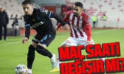 Sivasspor Trabzonspor Maç saati değişir mi?