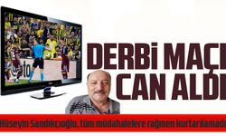 Derbi Maçı Can Aldı