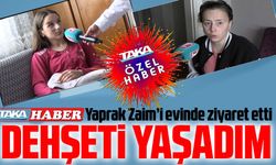 Yaprak Zaim Dehşeti yaşadı