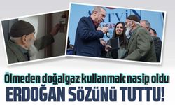 Cumhurbaşkanı Erdoğan Binali dedeye doğalgaz sözünü tuttu