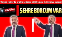 Türkay Gümüş, ŞEHRE BORCUM VAR dedi