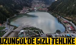 Uzungöl’de Gizli Tehlike