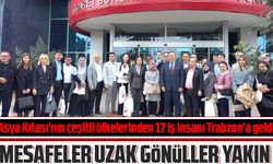 Asya Kıtası’nın çeşitli ülkelerinden 17 iş insanı Trabzon’a geldi