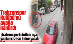 Trabzonsporlu futbolcuya yapılan cezasız kalmayacak