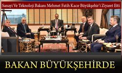 Mehmet Fatih Kacır Büyükşehir’i  Ziyaret Etti