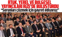 RTÜK, yerel ve bölgesel yayıncıları Rize'de buluşturdu