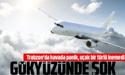 Trabzon'da havada panik, uçak bir türlü inemedi