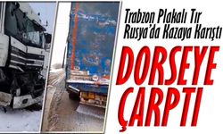 Trabzon Plakalı Tır Rusya’da Kazaya Karıştı