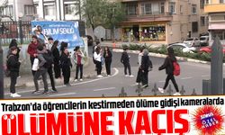 Trabzon’da öğrencilerin kestirmeden ölüme gidişi kameralarda