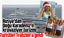 Rusya'dan Doğu Karadeniz'e kruvaziyer turizmi: Turistler Trabzon'a geldi