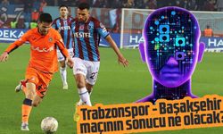 Yapay zekaya göre Trabzonspor - Başakşehir maçının sonucu ne olacak? Verdiği oranlar şaşırttı!