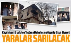 Kaymakam Erbek,Taşören Mahallesindeki Yangın Mağduru Yakup Şenoğlu'na Geçmiş Olsun Ziyaretinde Bulundu