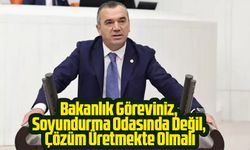 Bakanlık Göreviniz, Soyundurma Odasında Değil, Çözüm Üretmekte Olmalı