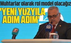 Muhtarlar olarak rol model olacağız