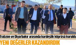 Trabzon ve Diyarbakır arasında kardeşlik köprüsü kuruldu