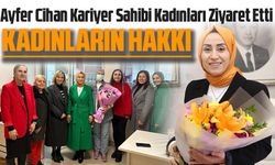 Ayfer Cihan Kariyer Sahibi Kadınları Ziyaret Etti