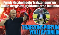 Faruk Hacıhaliloğlu Trabzonspor’un kulüp dergisine açıklamalarda bulundu