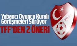 Türk Futbolunda Yabancı Oyuncu Kuralı Görüşmeleri Sürüyor