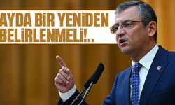 CHP Genel Başkanı Özgür Özel: Asgari ücret 3 ayda bir yeniden belirlenmeli