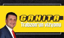Ganita Trabzon’un vizyonu