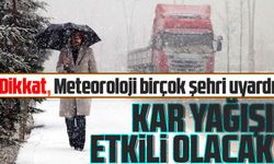 Dikkat, Meteoroloji birçok şehri uyardı: Kar yağışı bekleniyor! İstanbul, Ankara, İzmir...