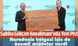 Cumhurbaşkanı Erdoğan, 2. Pist açılışında Karadeniz bölgesi için de müjdeler verdi