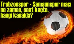 Trabzonspor - Samsunspor maçı ne zaman, saat kaçta, hangi kanalda?