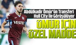 Trabzonspor, Abdülkadir Ömür'ün Hull City'e Transferi İçin Özel Madde İstiyor