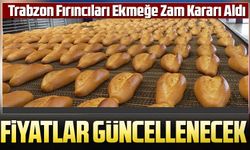 Trabzon Fırıncıları Ekmeğe Zam Kararı Aldı; Yeni Tarifeye Göre Ekmeğin Fiyatları Artıyor