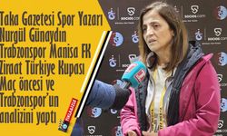 Taka Gazetesi spor muhabiri Nurgül Günaydın, Trabzonspor ve Manisa FK'nın kupa maçı öncesi değerlendirmelerini yaptı!
