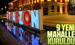 Trabzon'da 9 Yeni Mahalle Kurularak Mahalle Sayısı 717'ye Yükseldi