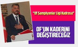 Saadet Partisi Of Belediye Başkan Adayı Mustafa Saral: "Of Şampiyonlar Ligi Kadrosu"