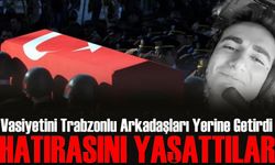 Elazığlı Şehidimiz Yusuf Ataş'ın Vasiyetini Trabzonlu Arkadaşları Yerine Getirdi