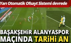 Süper Lig'de Yarı Otomatik Ofsayt Sistemi İlk Kez Kullanıldı; RAMS Başakşehir - Alanyaspor Teknolojik Yenilik