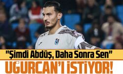 Trabzonspor'un kaptanı Uğurcan Çakır'a, çevresinden Galatasaray'a transfer olması için tavsiyelerde bulunuldu