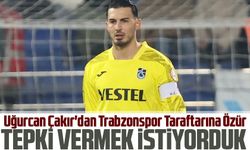 Uğurcan Çakır'dan Trabzonspor Taraftarına Özür: "Tepki Vermek İstiyorduk"