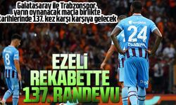 Galatasaray ve Trabzonspor Tarihi Karşılaşmada 137. Kez Karşı Karşıya Gelecek