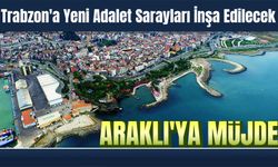 Adalet Bakanı Yılmaz Tunç, Trabzon'un Araklı İlçesine Modern Adalet Sarayı Müjdesi Verdi