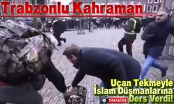 Trabzonlu Kahraman: Uçan Tekmeyle İslam Düşmanlarına Ders Verdi!