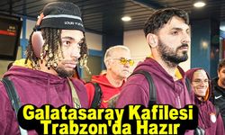 Galatasaray Kafilesi Trabzon'da Hazır
