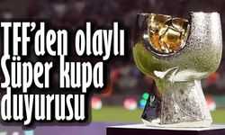 Türkiye Futbol Federasyonu, Süper Kupa İptali Hakkında Açıklama Yaptı
